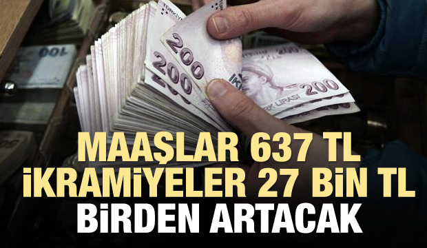 Maaşlar 637 TL, İkramiyeler 27 Bin TL Artacak